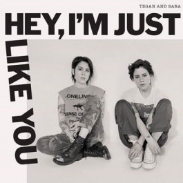 Tegan And Sara Hey, Im Just Like You CD
