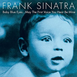 Frank Sinatra Baby Blue Eyes...may The First Voice You Hear Be Mine CD