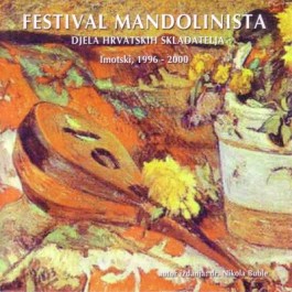Razni Izvoači Festival Mandolinista Djela Hrvatskih Skladatelja Imotski 1996 - 2000 MP3