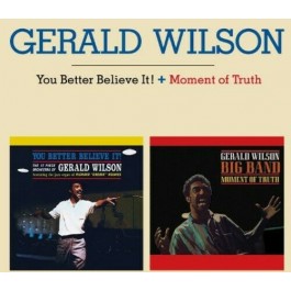Gerald Wilson You Better Believe It, Moment Of Truth CD
