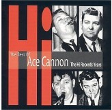 Ace Cannon Best Of Ace Cannon The Hi Records Years CD