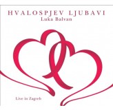 Luka Balvan Hvalospjev Ljubavi Live In Zagreb CD