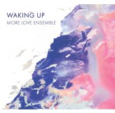 More Love Ensemble Waking Up CD/MP3