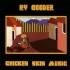 Ry Cooder Chicken Skin Music CD